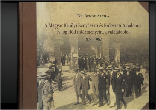A Magyar Királyi Bányászati és Erdészeti Akadémia és jogutód intézményinek valétatablói (1874-1962)